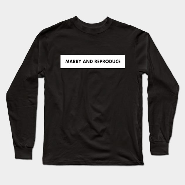 MARRY AND REPRODUCE - They Live (1988) - John Carpenter Long Sleeve T-Shirt by Hounds_of_Tindalos